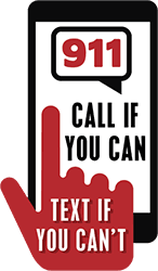 Call 911 if you can, TEXT if you can't 